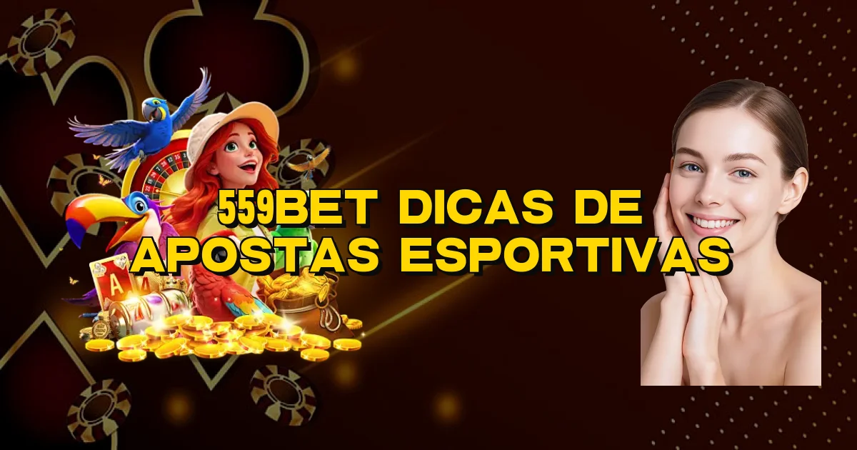 559Bet Dicas De Apostas Esportivas Oficial