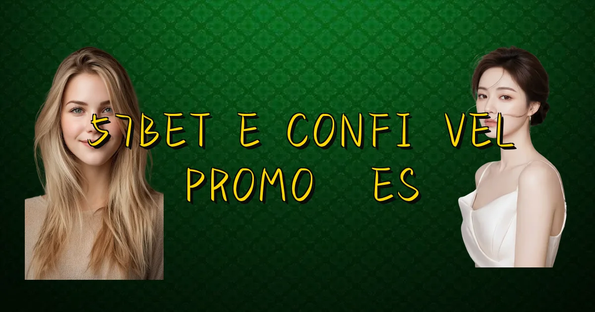 57Bet E Confiável Promoções Oficial