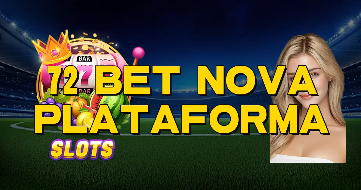 72 Bet Nova Plataforma Oficial