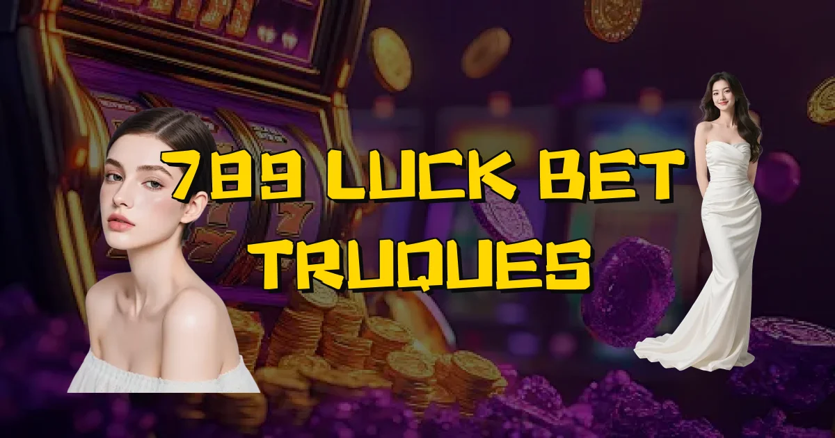 789 Luck Bet Truques Oficial