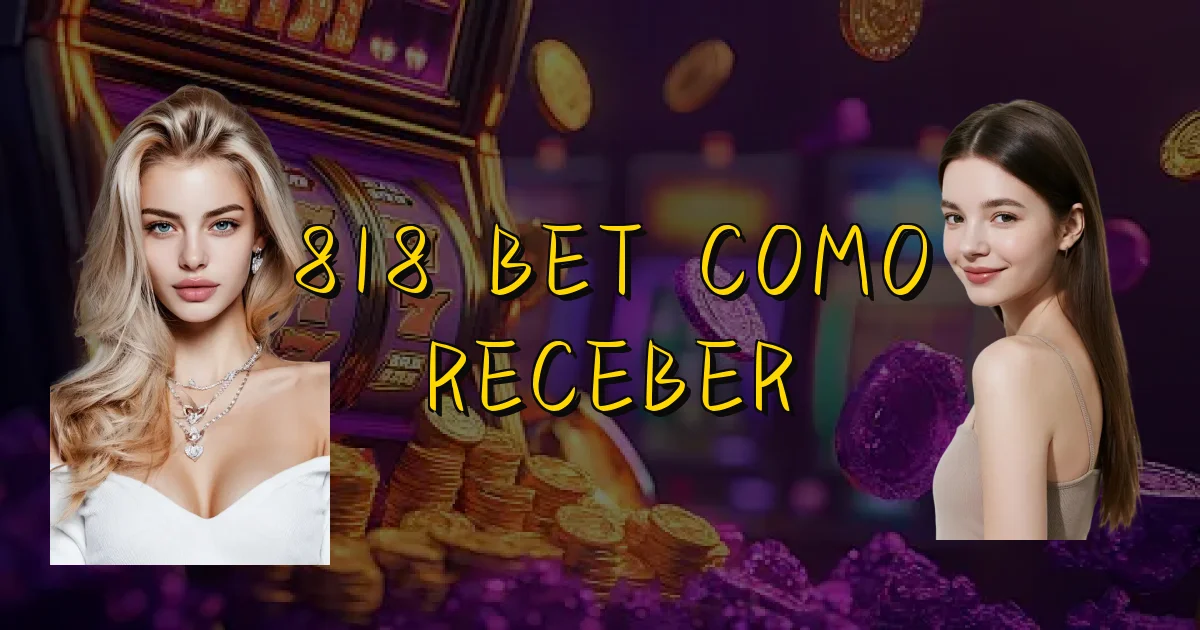 818 Bet Como Receber Oficial