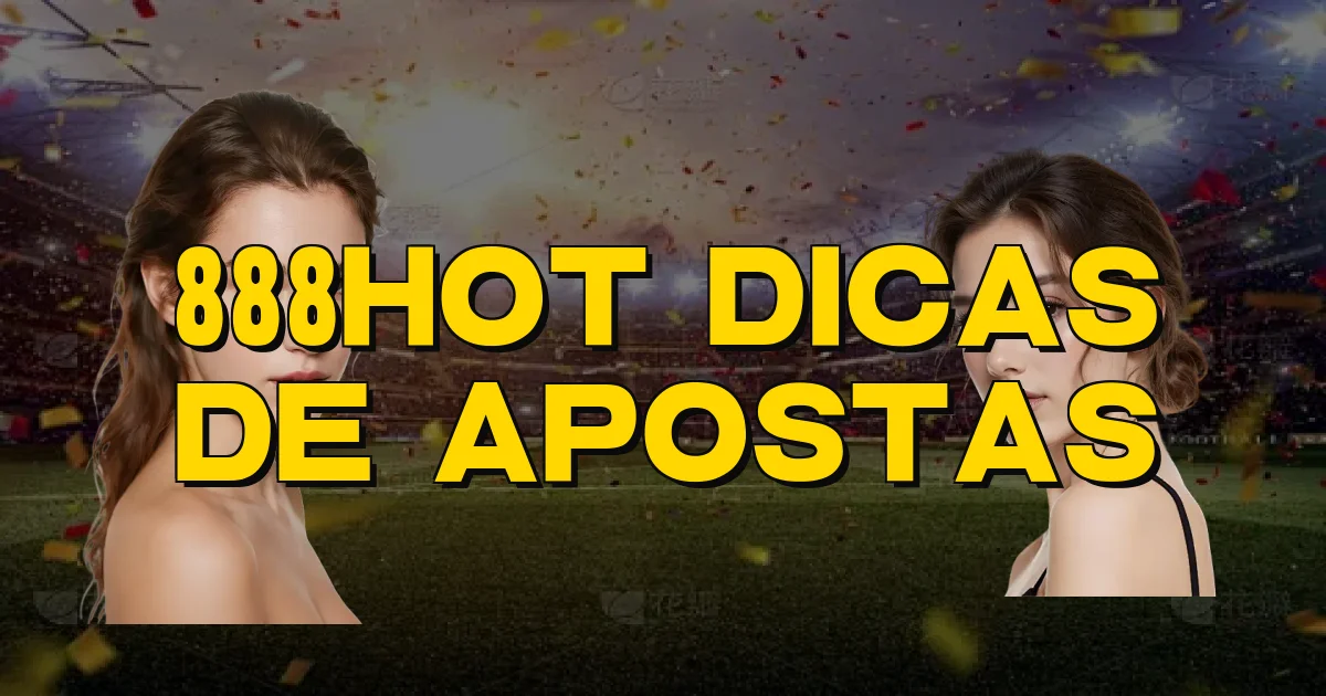 888Hot Dicas De Apostas Oficial