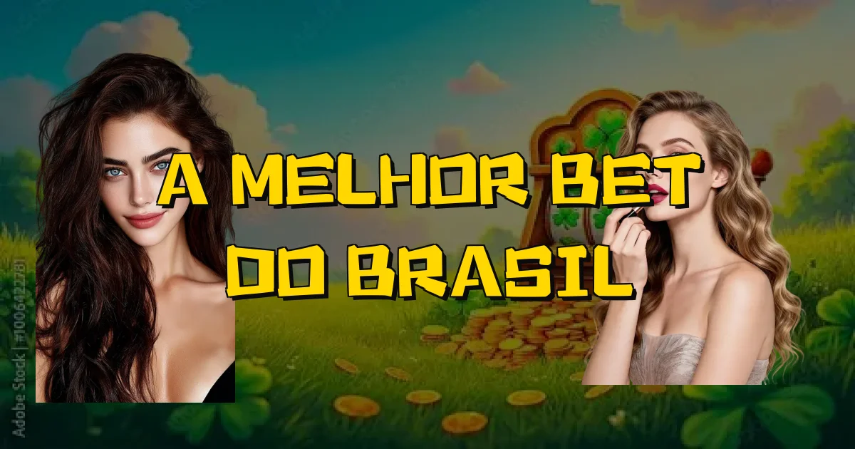 A Melhor Bet Do Brasil Oficial