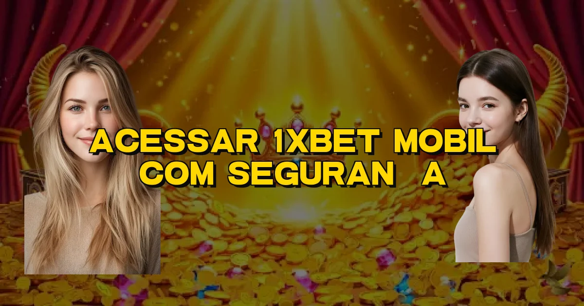 Acessar 1Xbet Mobil Com Segurança Oficial