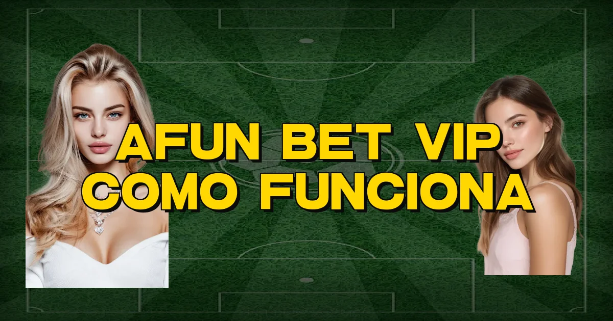 Afun Bet Vip Como Funciona Oficial