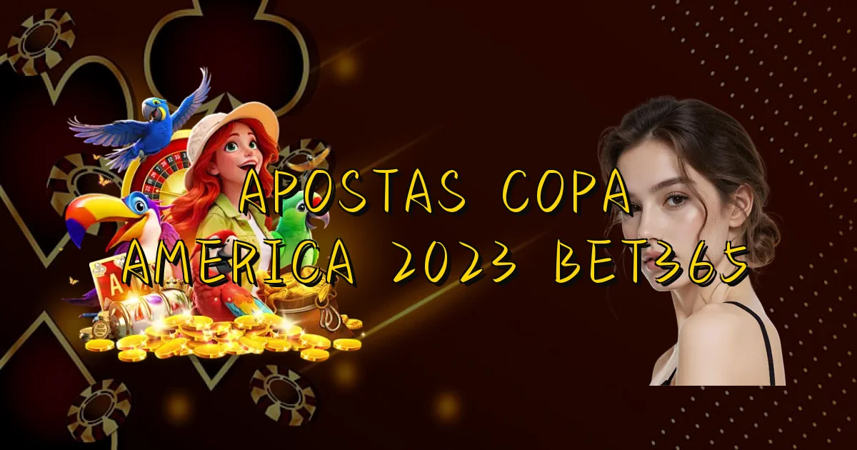 Apostas Copa America 2023 Bet365 Oficial