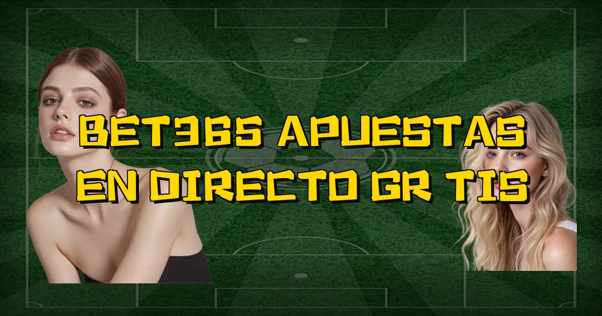 Bet365 Apuestas En Directo Grátis Oficial