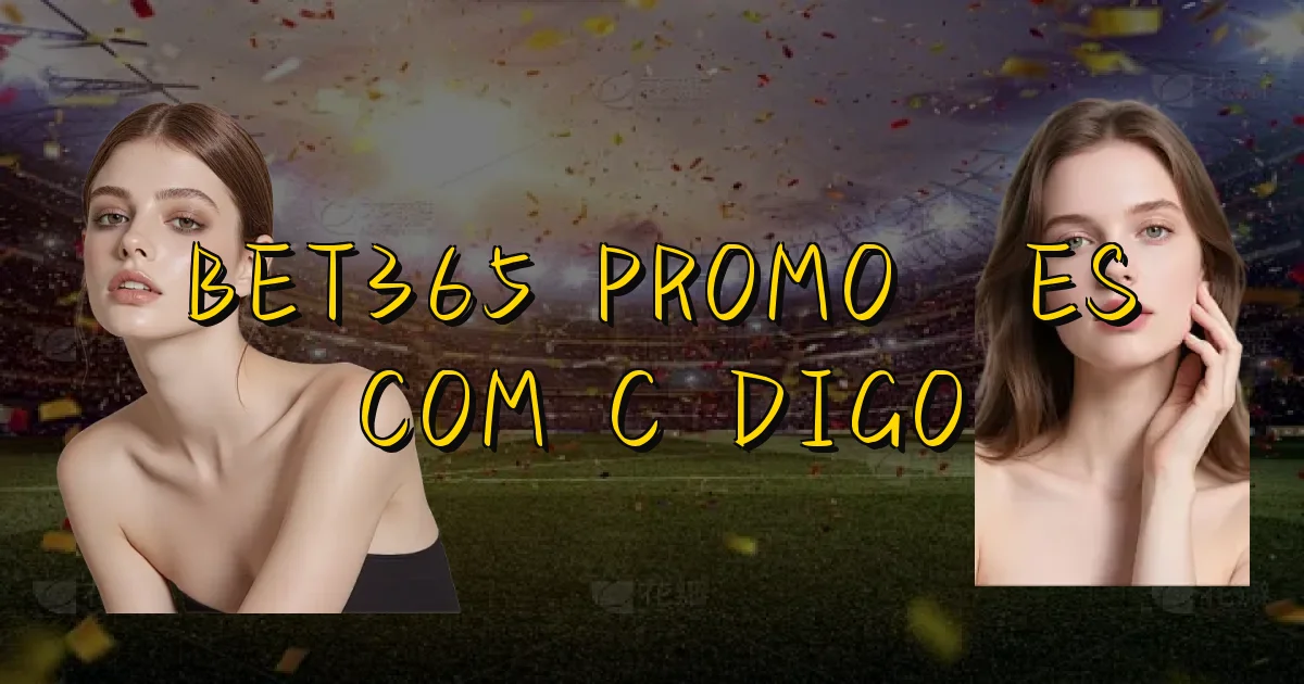 Bet365 Promoções Com Código Oficial