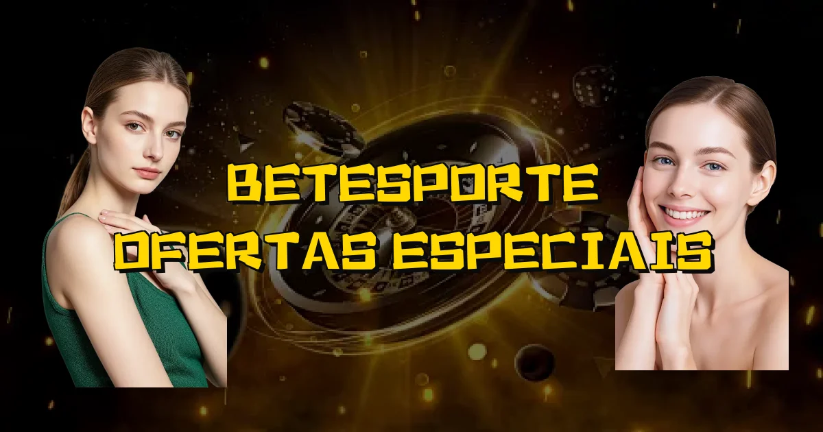 Betesporte Ofertas Especiais Oficial