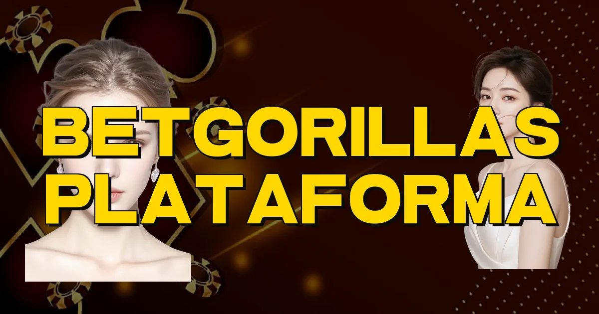 Betgorillas Plataforma Oficial
