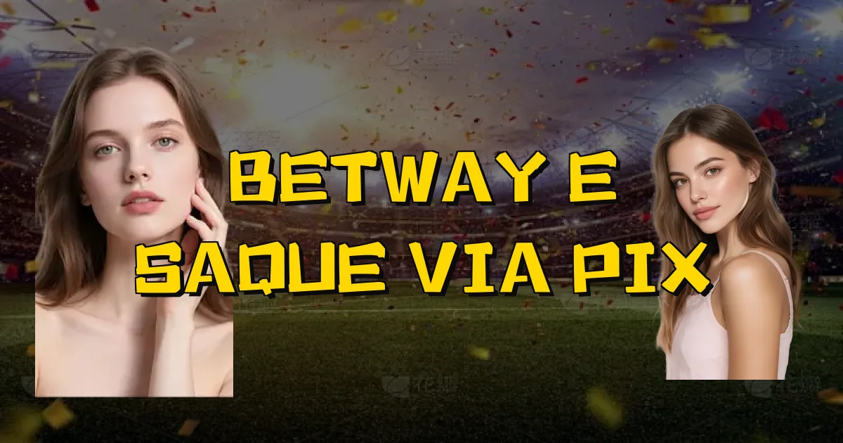 Betway E Saque Via Pix Oficial