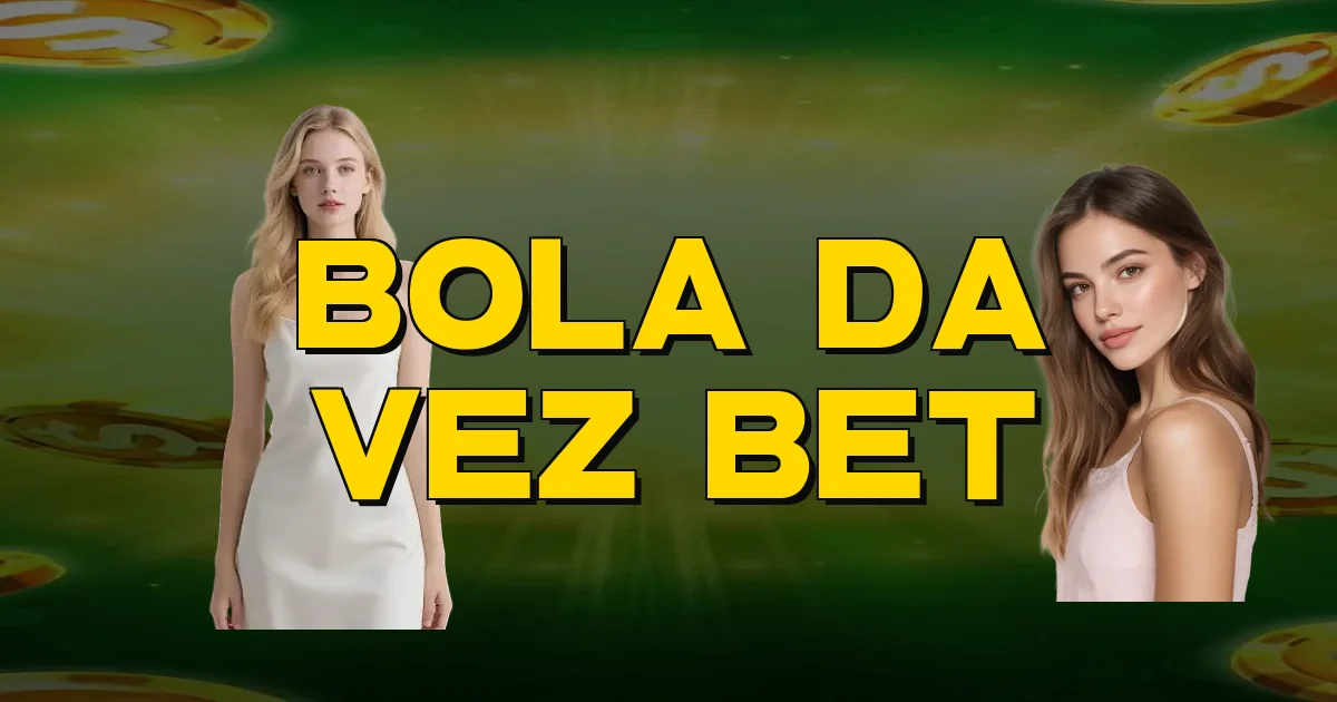 Bola Da Vez Bet Oficial