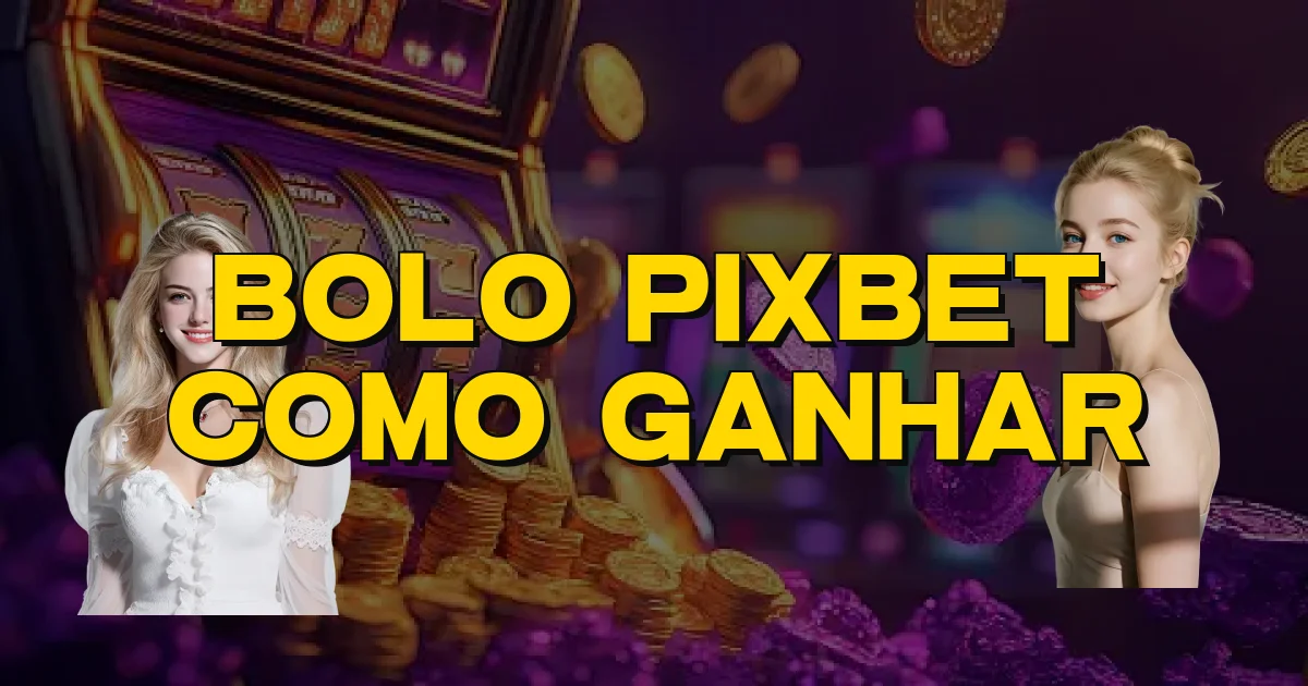 Bolo Pixbet Como Ganhar Oficial