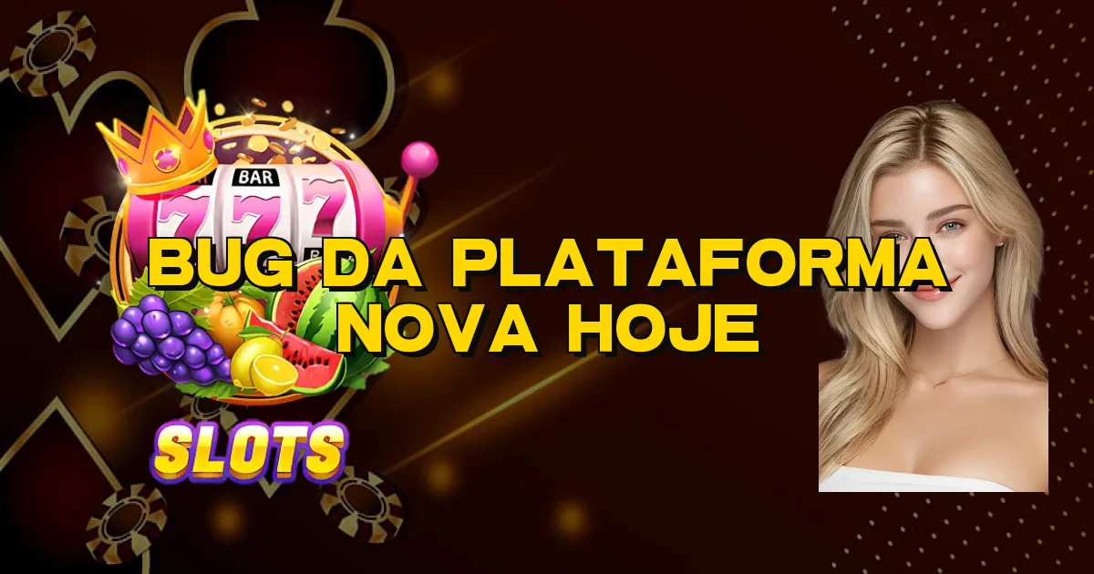 Bug Da Plataforma Nova Hoje Oficial
