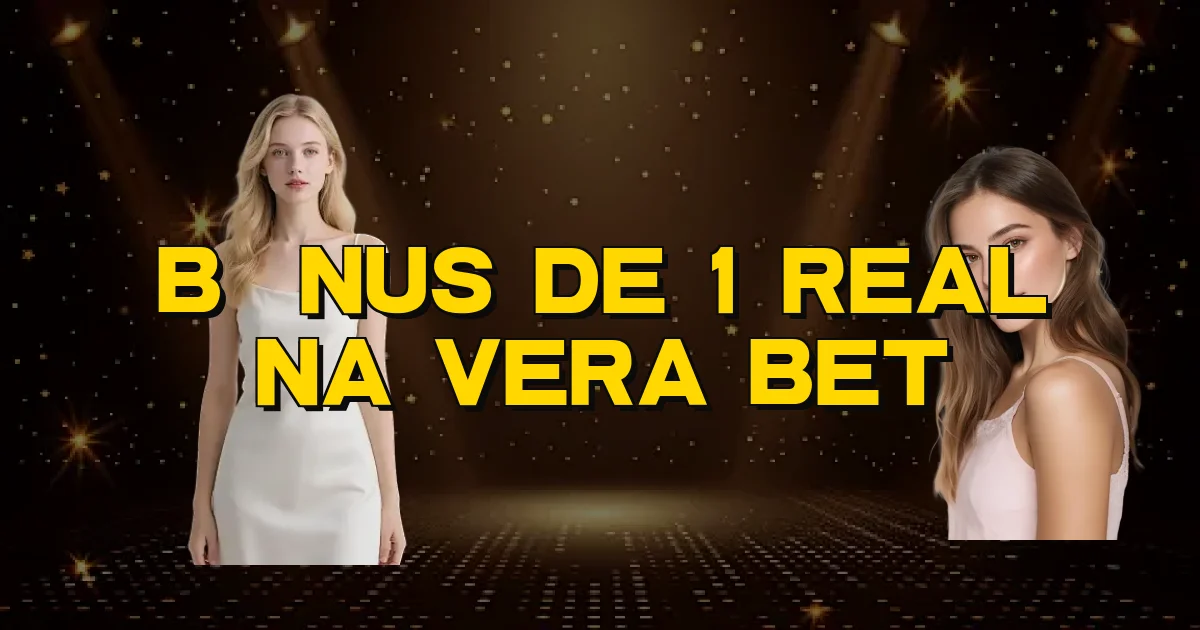 Bônus De 1 Real Na Vera Bet Oficial