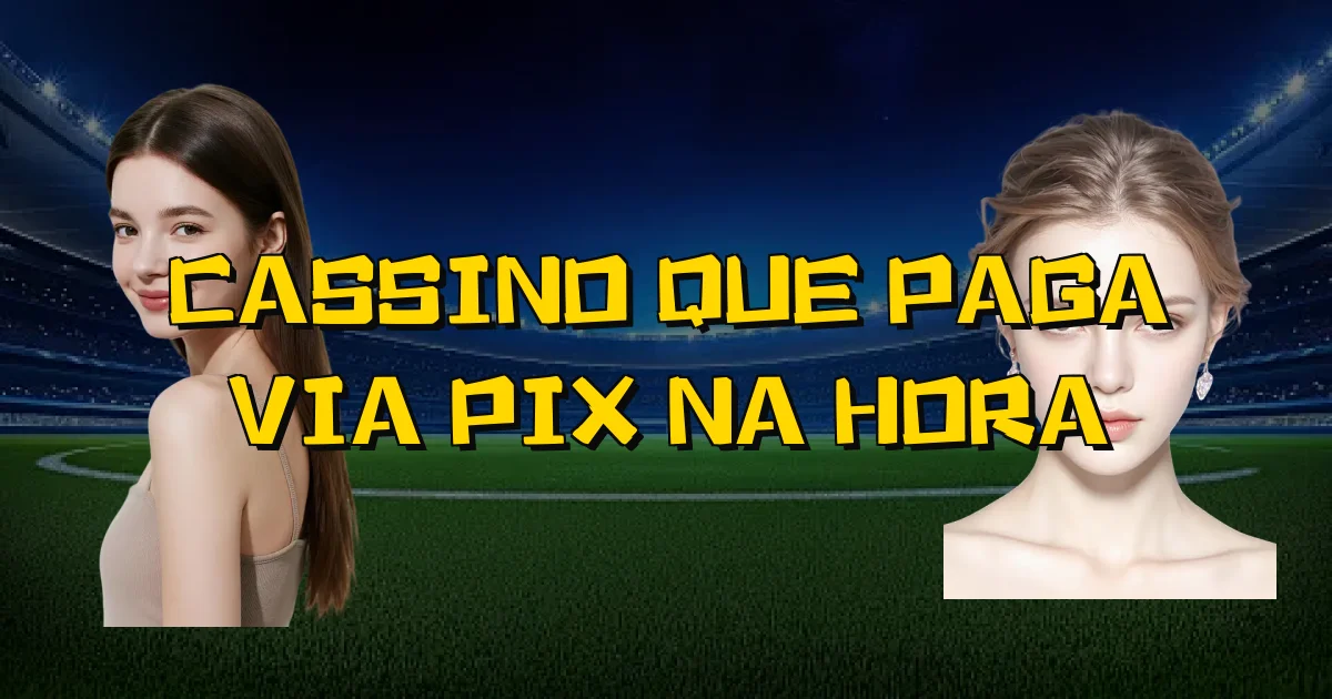 Cassino Que Paga Via Pix Na Hora Oficial