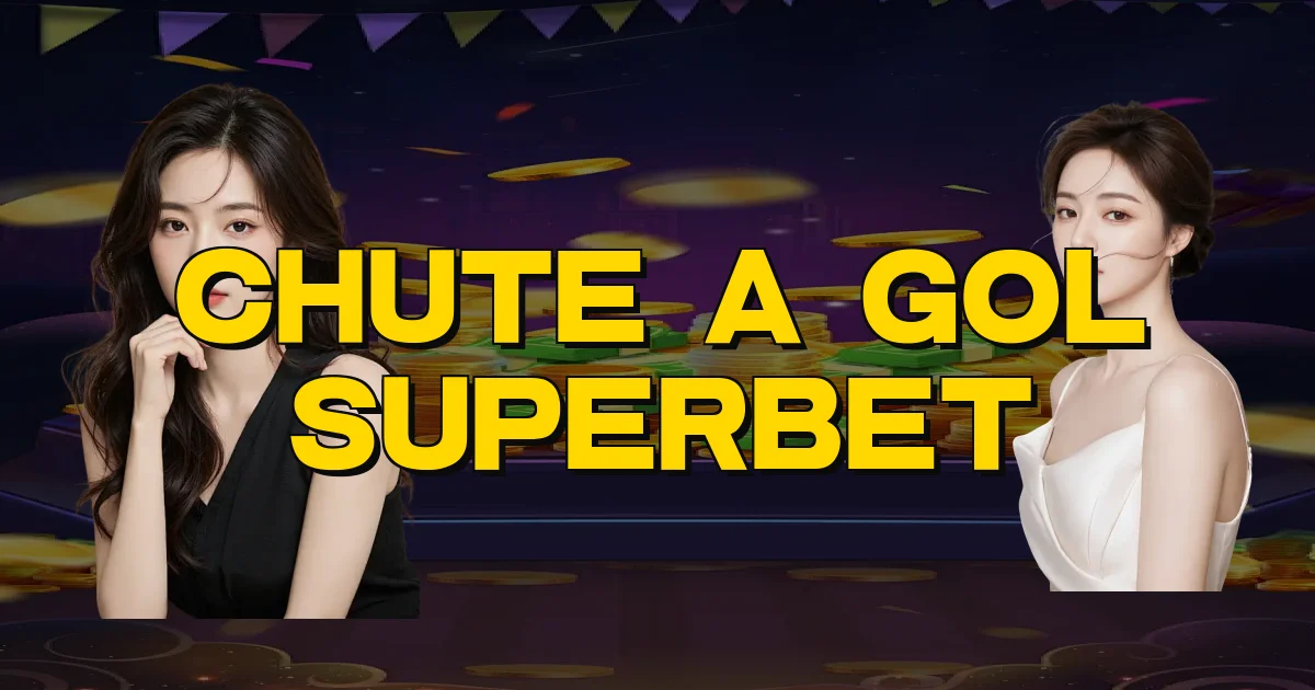 Chute A Gol Superbet Oficial