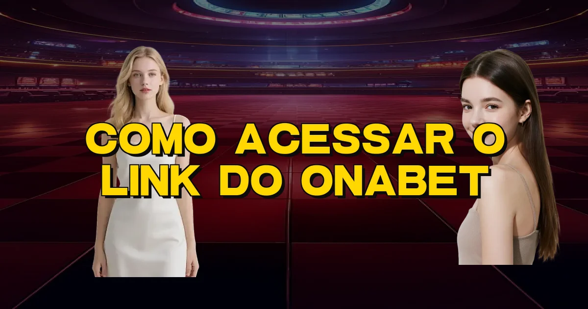 Como Acessar O Link Do Onabet Oficial