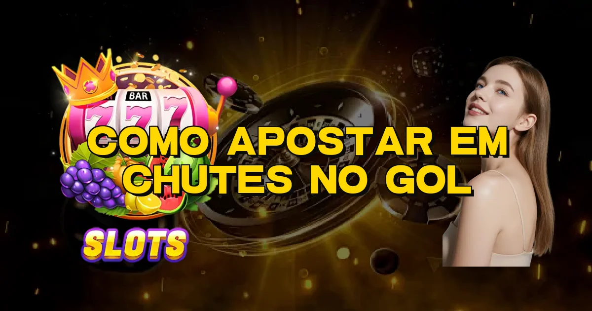 Como Apostar Em Chutes No Gol Oficial