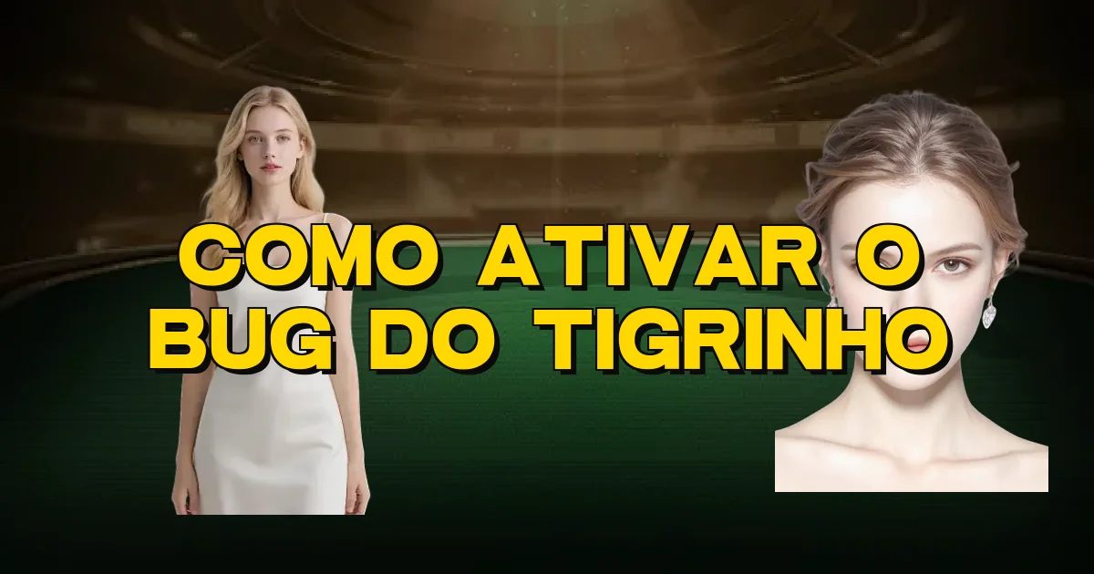 Como Ativar O Bug Do Tigrinho Oficial