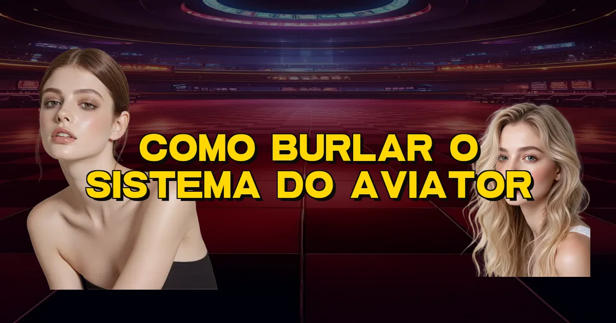 Como Burlar O Sistema Do Aviator Oficial