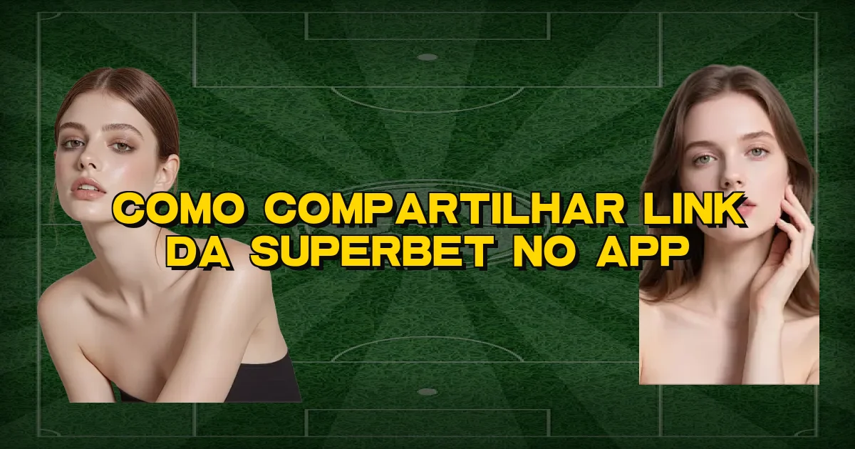 Como Compartilhar Link Da Superbet No App Oficial