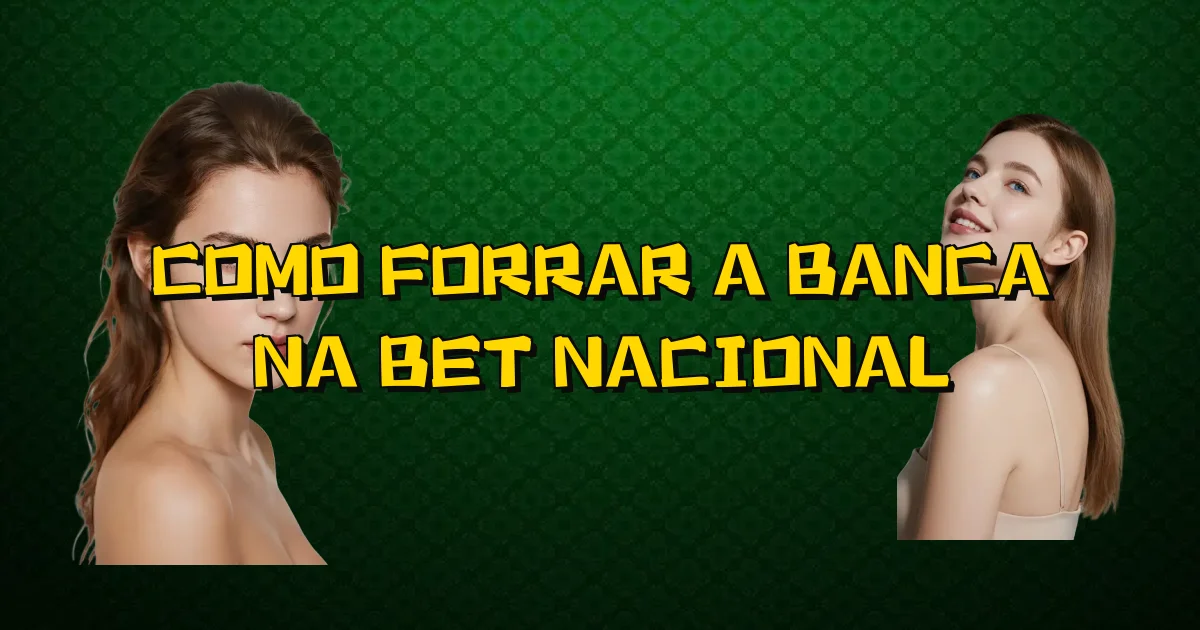 Como Forrar A Banca Na Bet Nacional Oficial