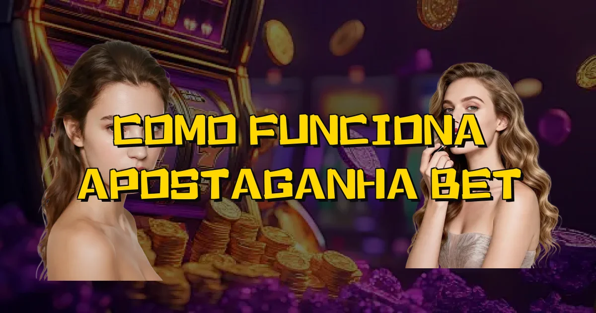 Como Funciona Apostaganha Bet Oficial