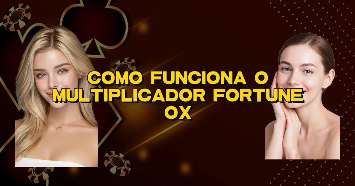 Como Funciona O Multiplicador Fortune Ox Oficial