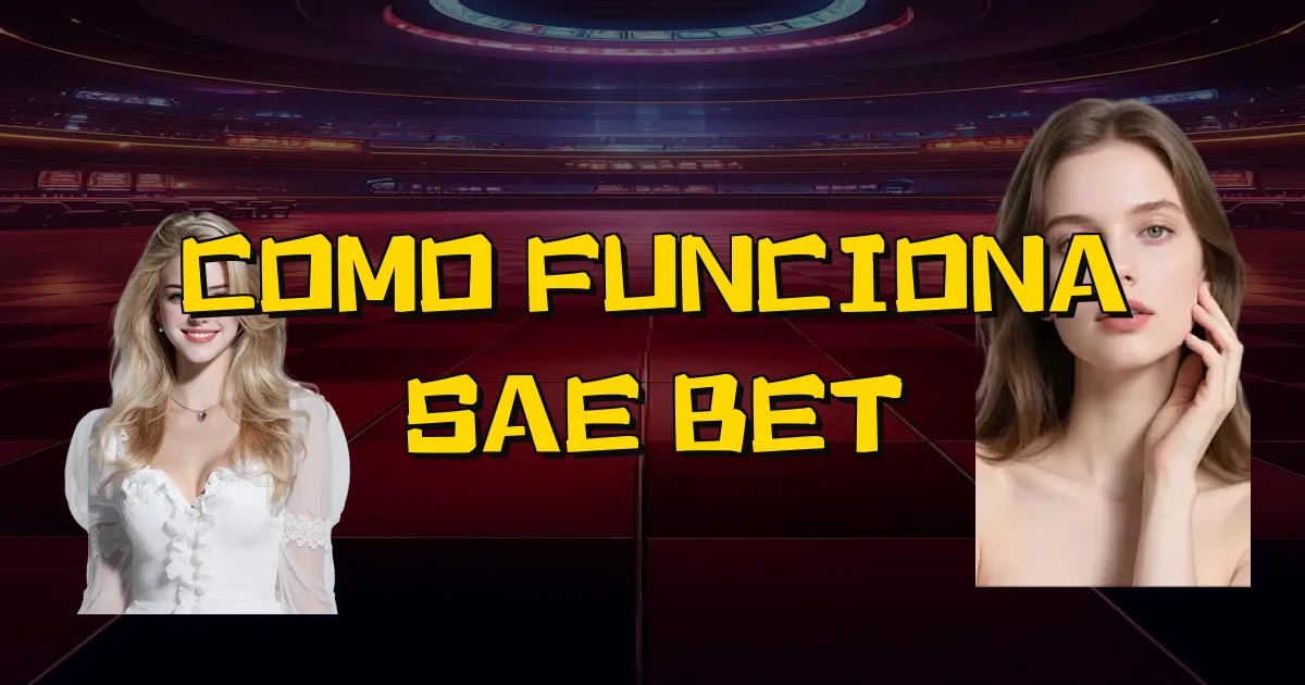 Como Funciona Sae Bet Oficial