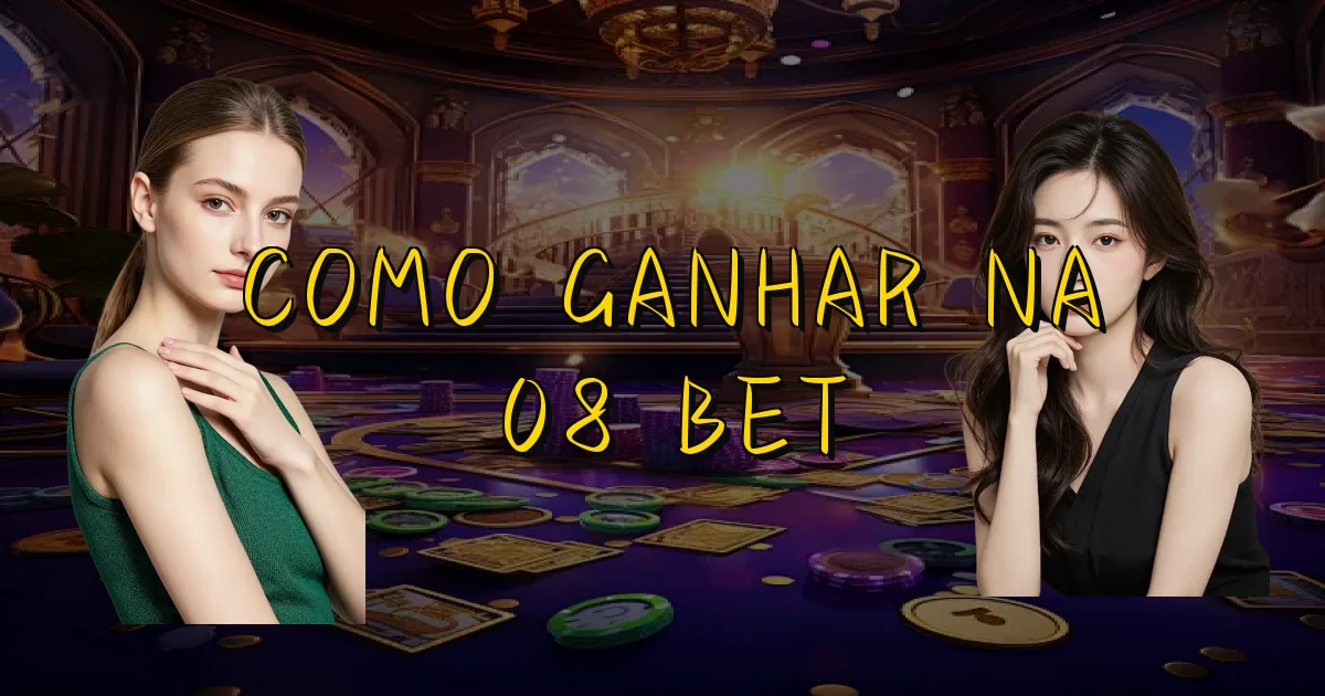 Como Ganhar Na 08 Bet Oficial