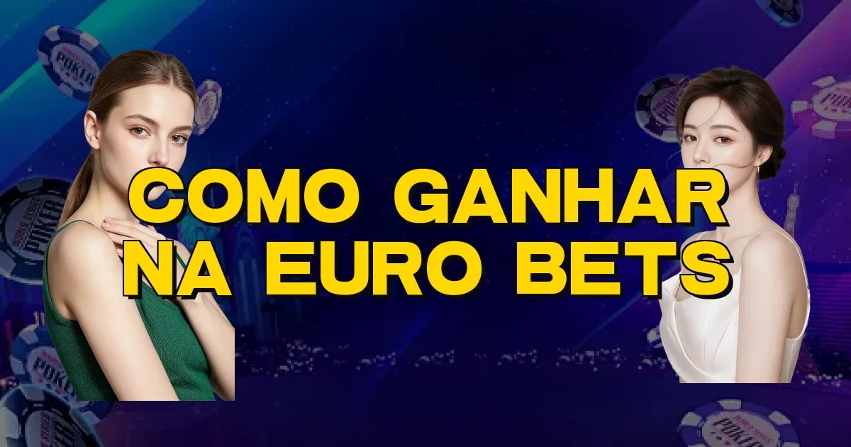 Como Ganhar Na Euro Bets Oficial