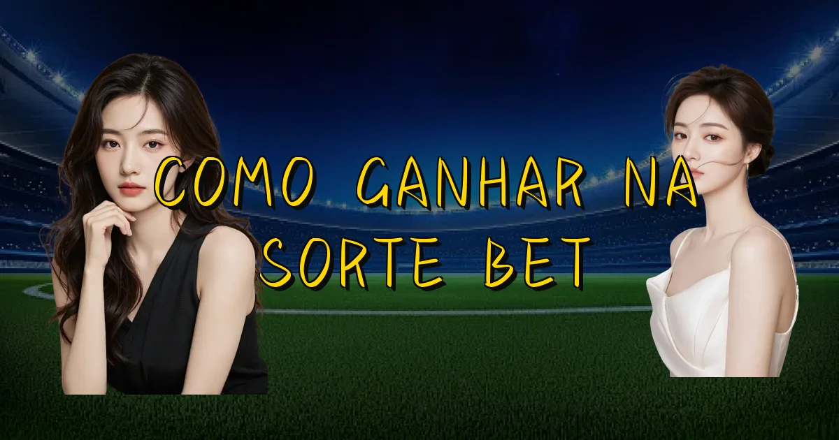 Como Ganhar Na Sorte Bet Oficial