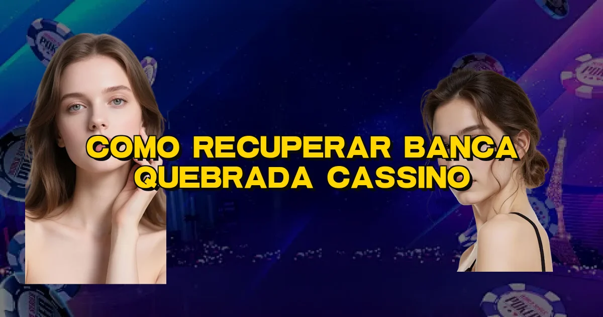 Como Recuperar Banca Quebrada Cassino Oficial