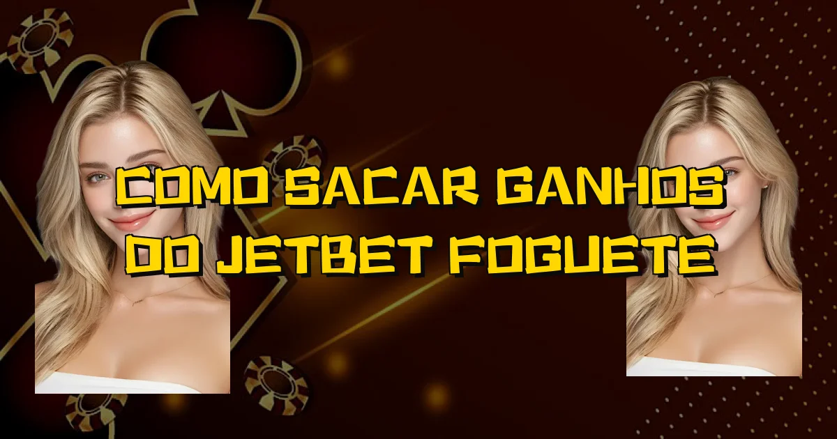 Como Sacar Ganhos Do Jetbet Foguete Oficial