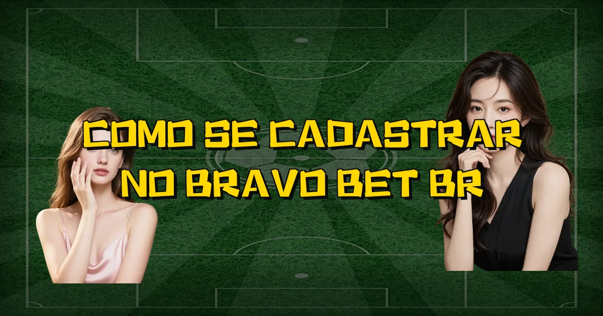 Como Se Cadastrar No Bravo Bet Br Oficial