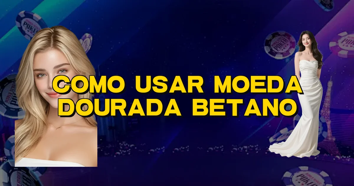 Como Usar Moeda Dourada Betano Oficial