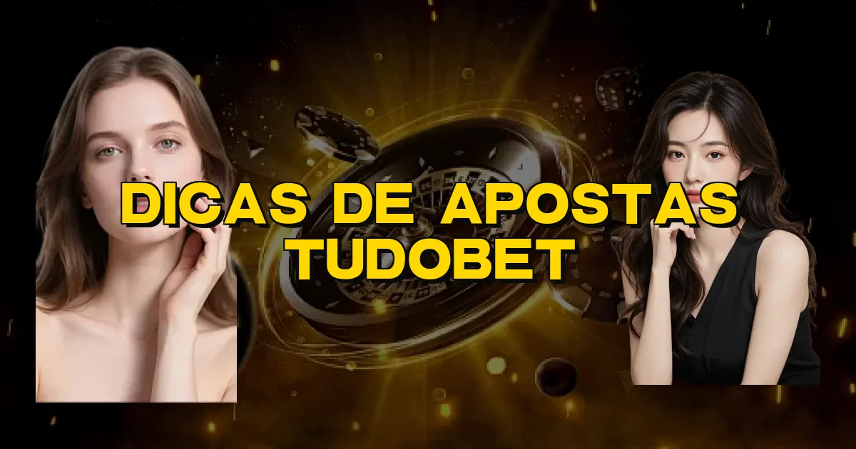 Dicas De Apostas Tudobet Oficial