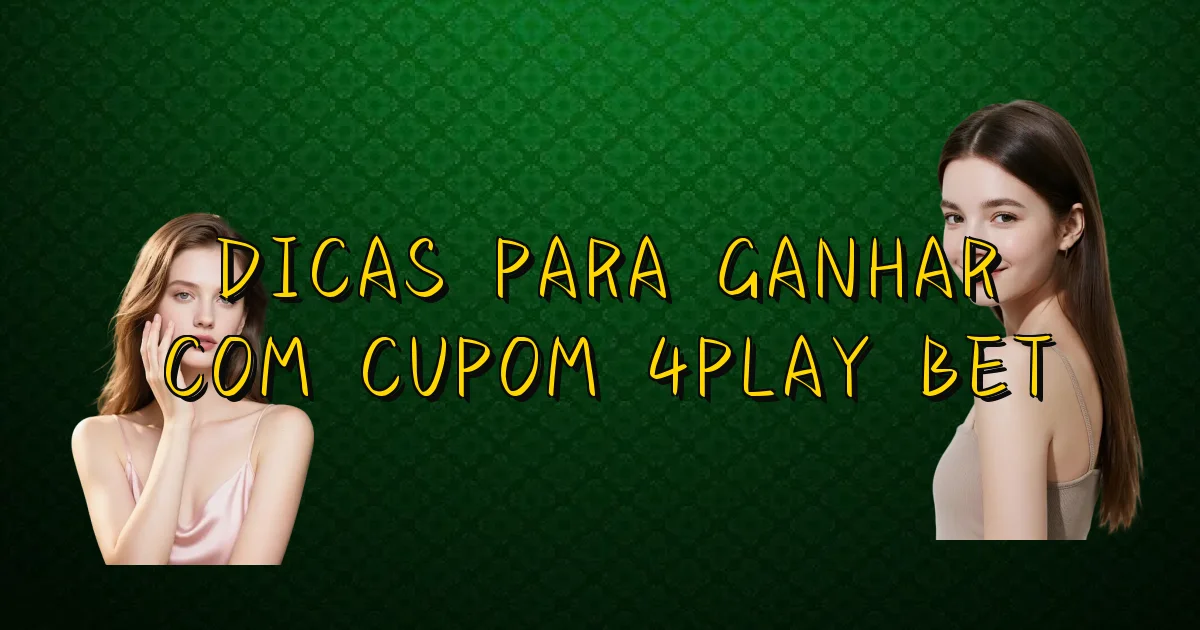 Dicas Para Ganhar Com Cupom 4Play Bet Oficial