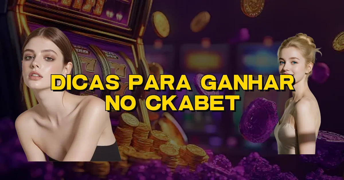Dicas Para Ganhar No Ckabet Oficial