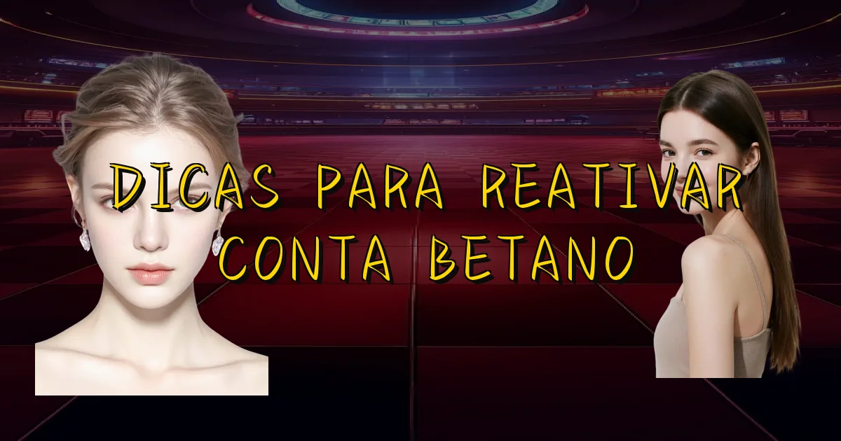 Dicas Para Reativar Conta Betano Oficial