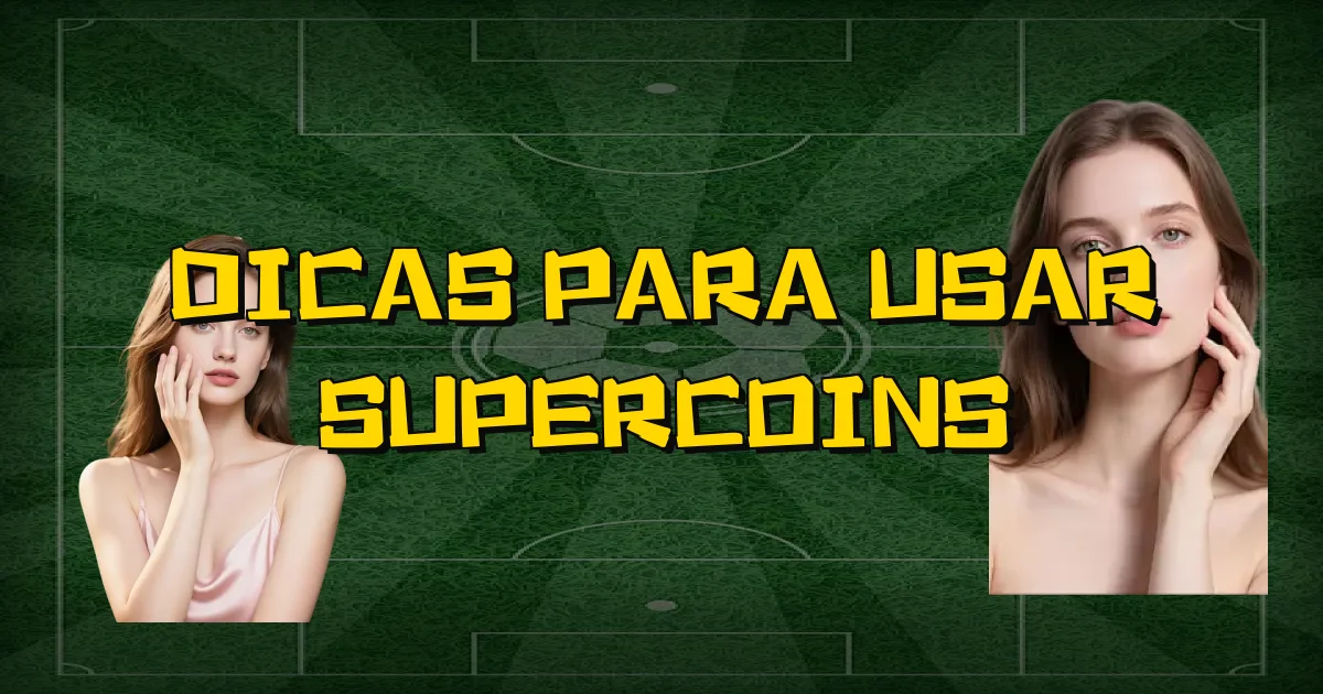 Dicas Para Usar Supercoins Oficial