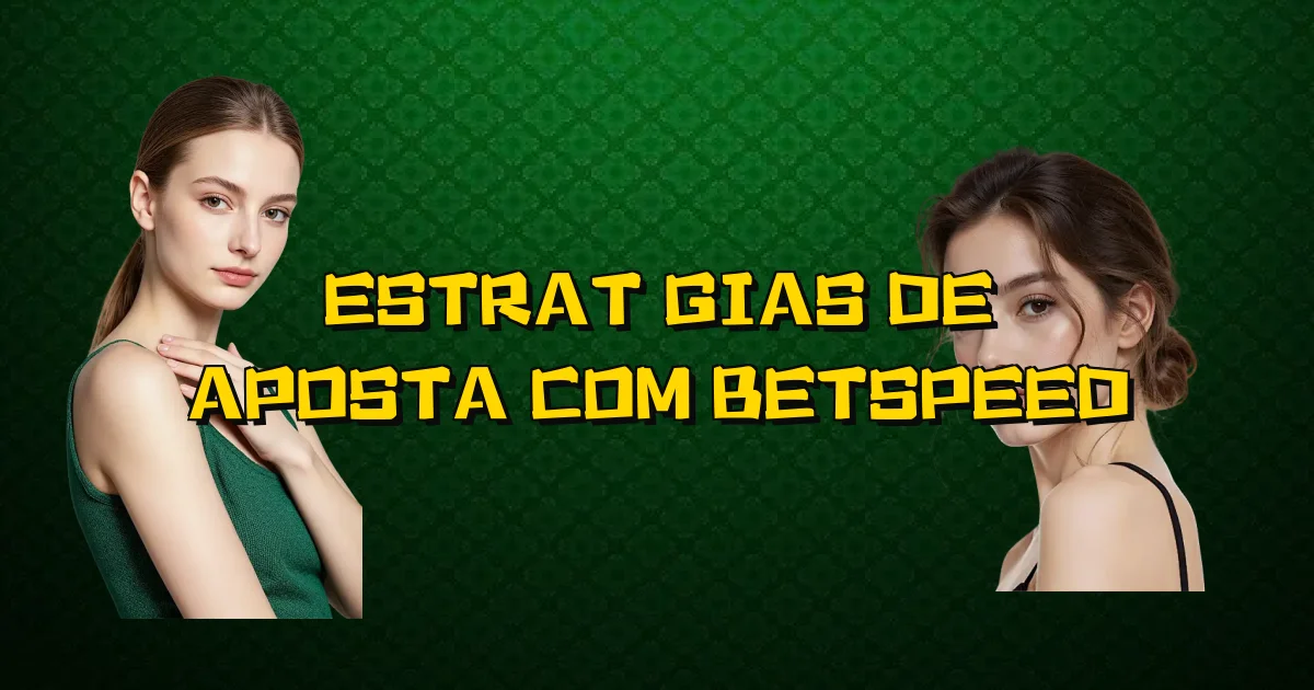 Estratégias De Aposta Com Betspeed Oficial