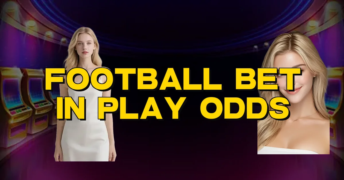 Football Bet In Play Odds Oficial