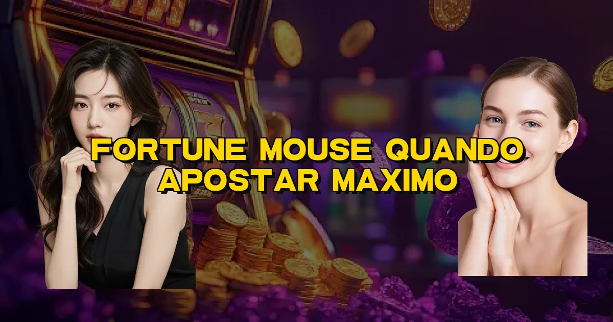 Fortune Mouse Quando Apostar Maximo Oficial