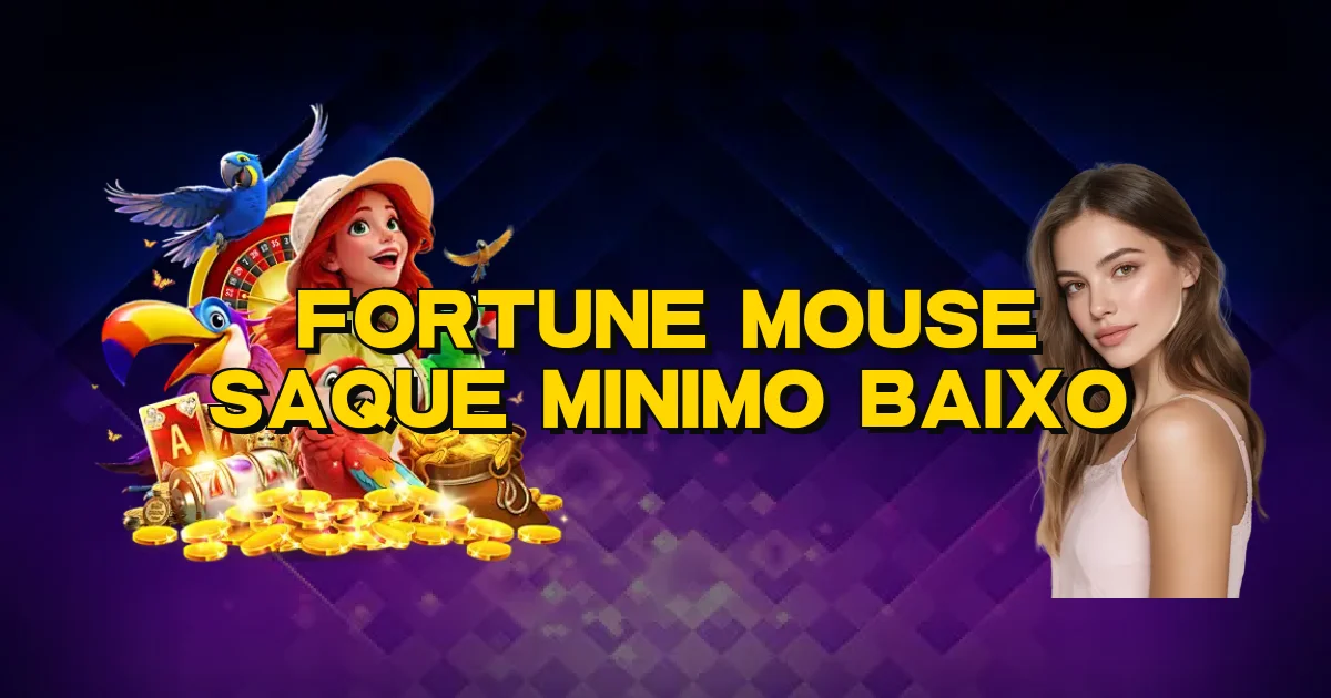 Fortune Mouse Saque Minimo Baixo Oficial