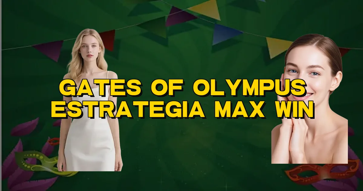 Gates Of Olympus Estrategia Max Win Oficial