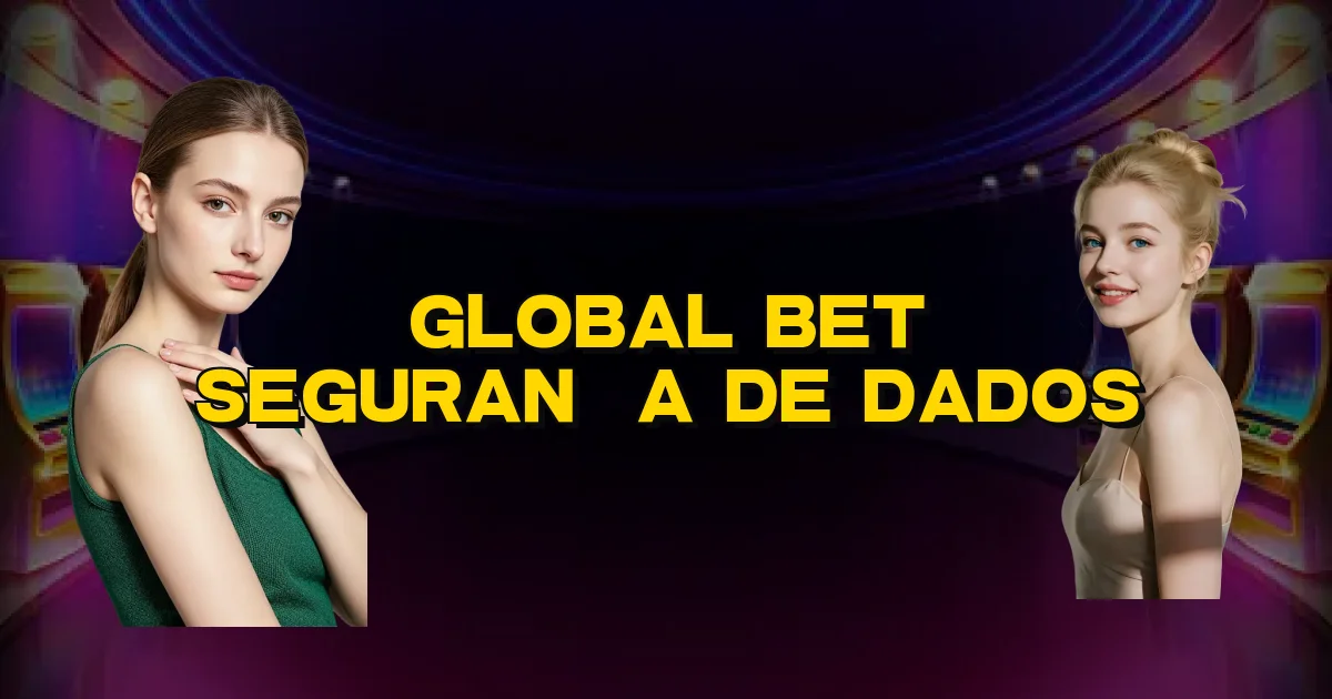 Global Bet Segurança De Dados Oficial