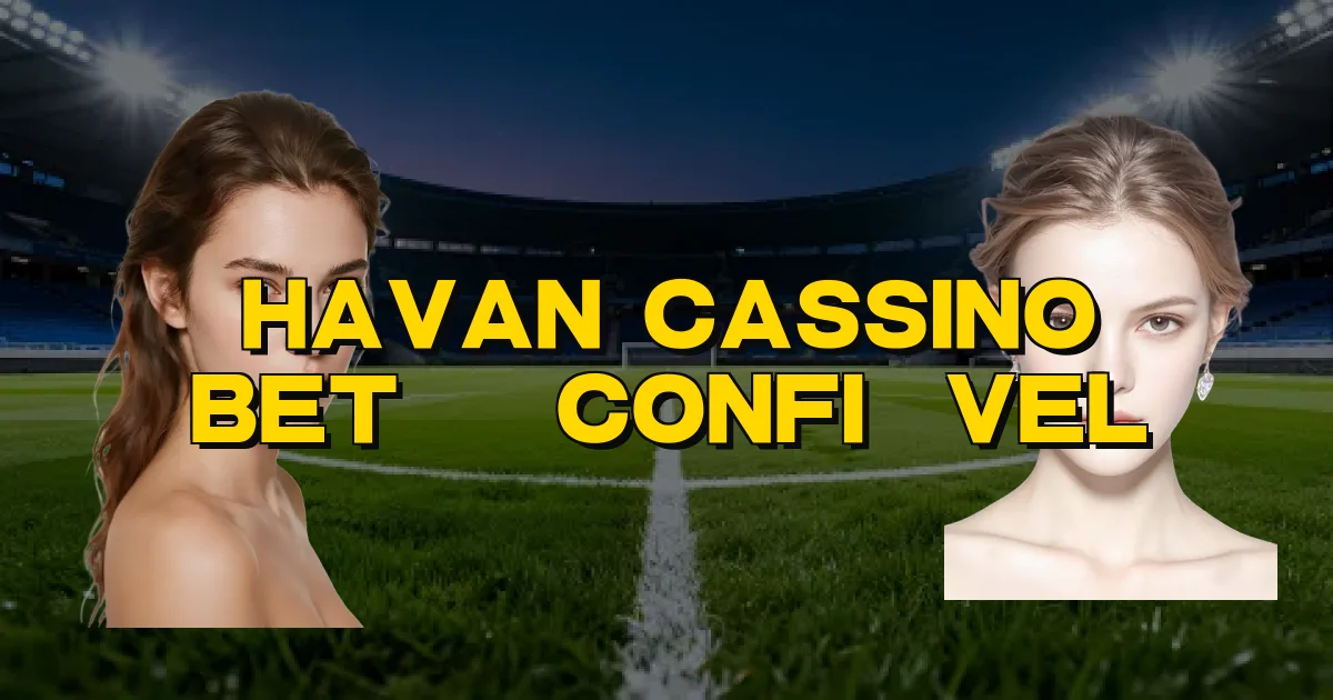 Havan Cassino Bet É Confiável Oficial