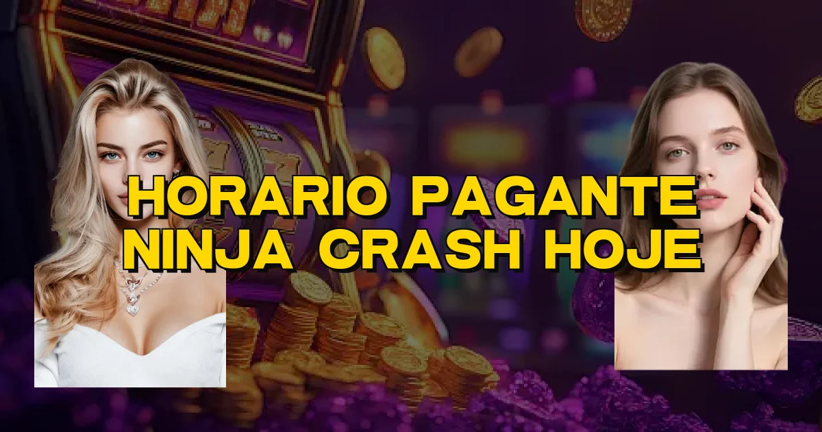 Horario Pagante Ninja Crash Hoje Oficial